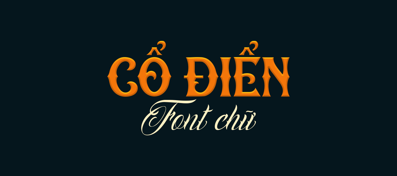[Tải Xuống] Top 20+ Font Chữ Cổ Điển Việt Hóa Đẹp & Ứng Dụng 2025