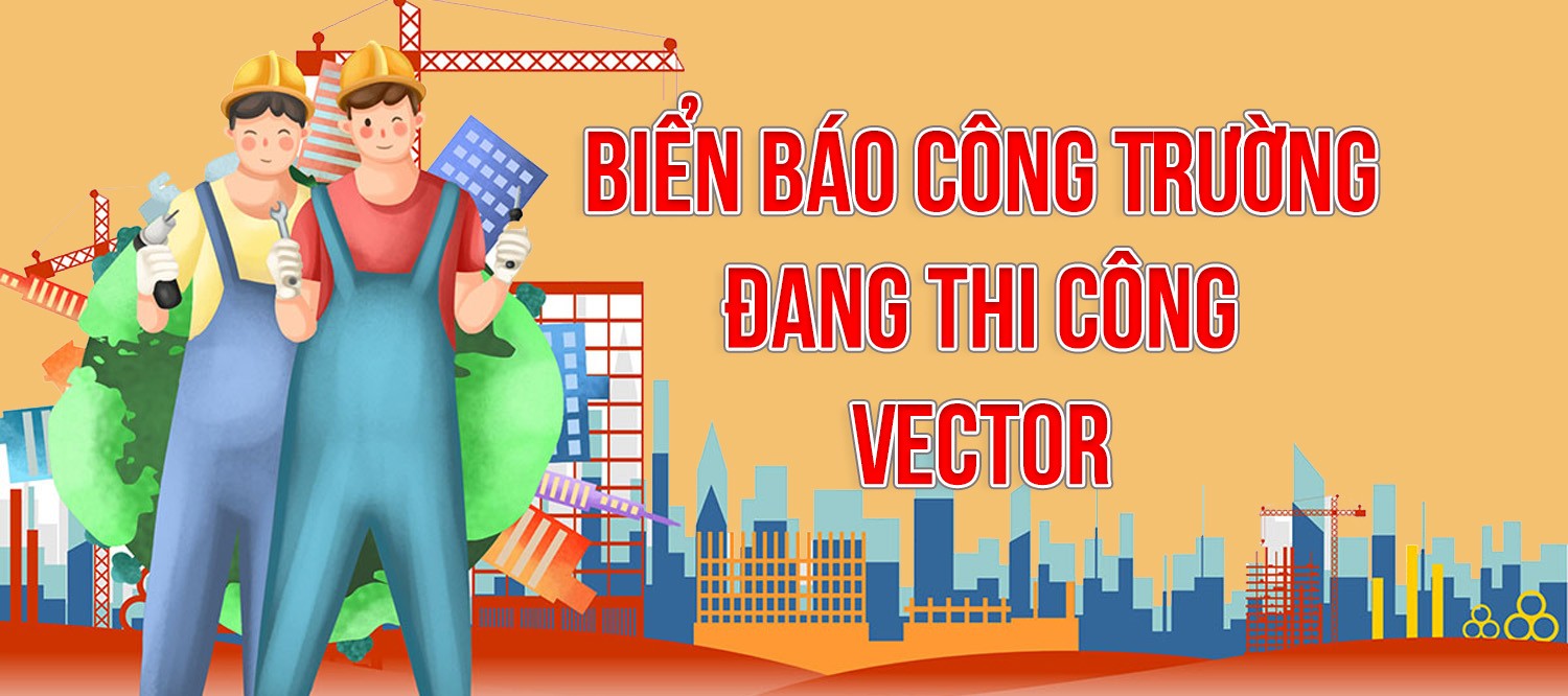 [Tải Xuống] Mẫu Biển Báo Công Trường Đang Thi Công Vector Chất Lượng Cao