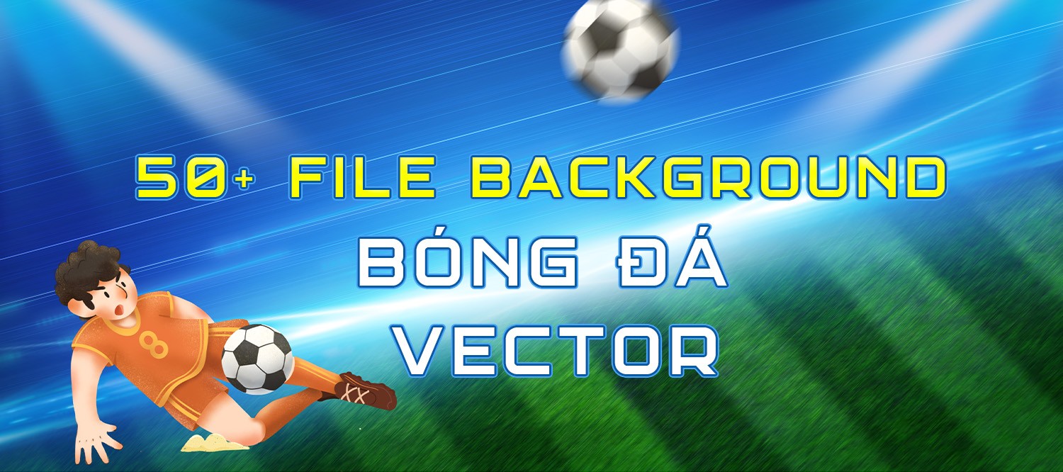 [Tải Xuống] 50+ File Background Giải Bóng Đá Vector, Sự Kiện Thể Thao