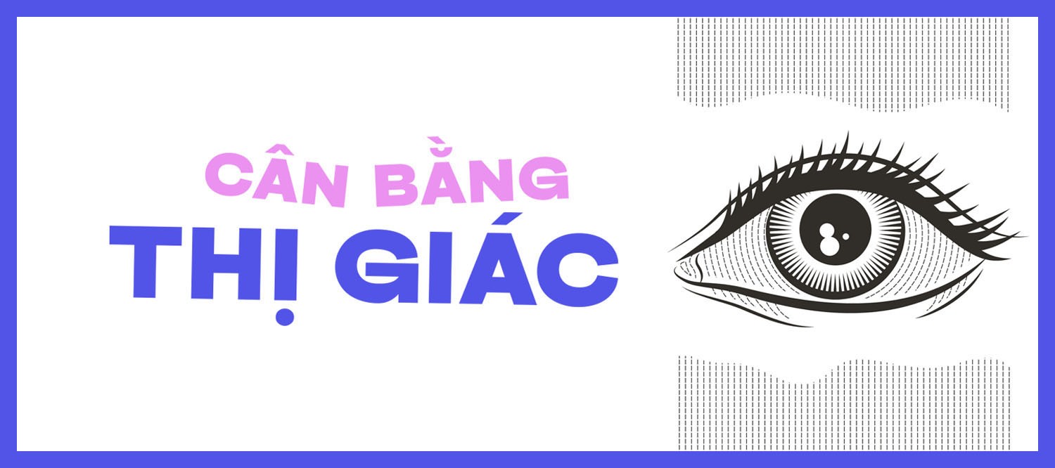 Cân bằng thị giác trong thiết kế - Bí quyết tạo nên bố cục hoàn hảo