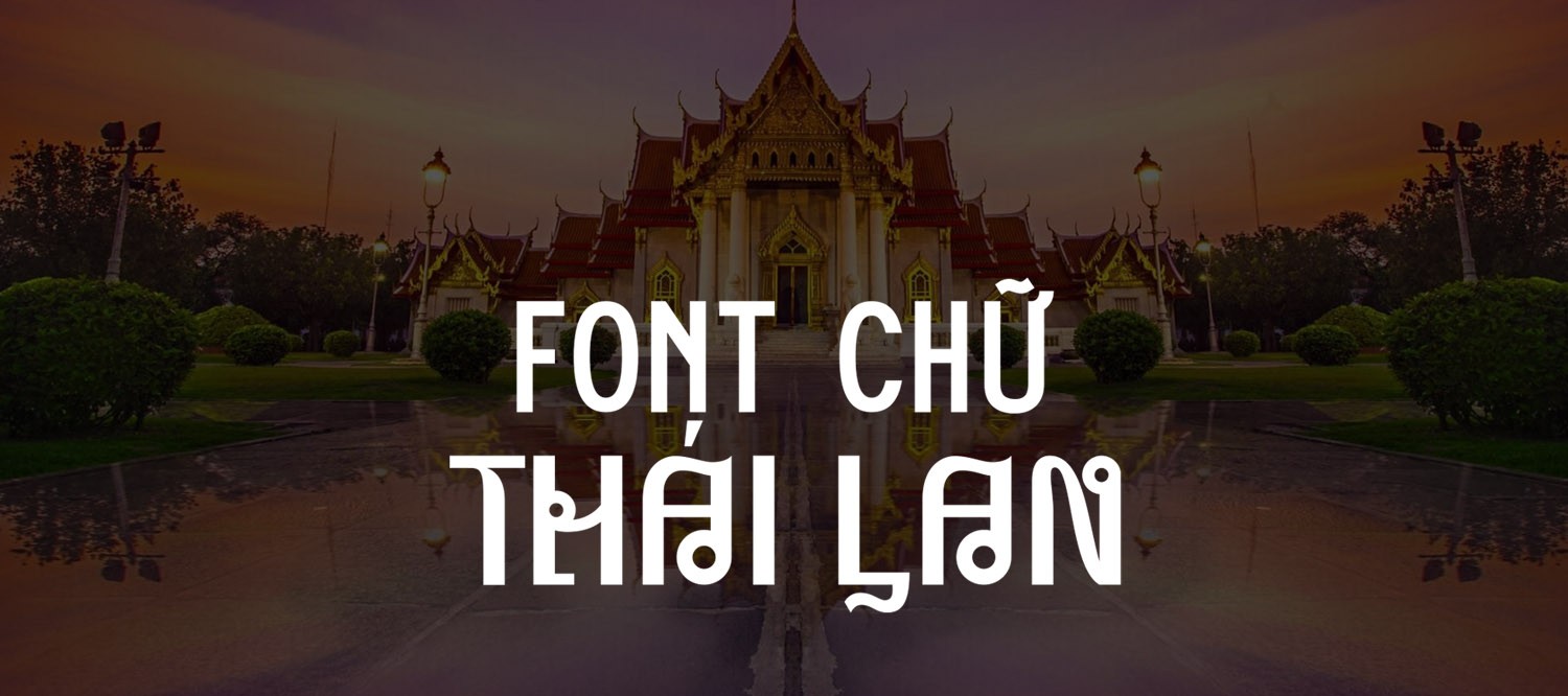 [Miễn Phí] Tổng hợp các font chữ Thái đẹp Việt hóa cho thiết kế 2025