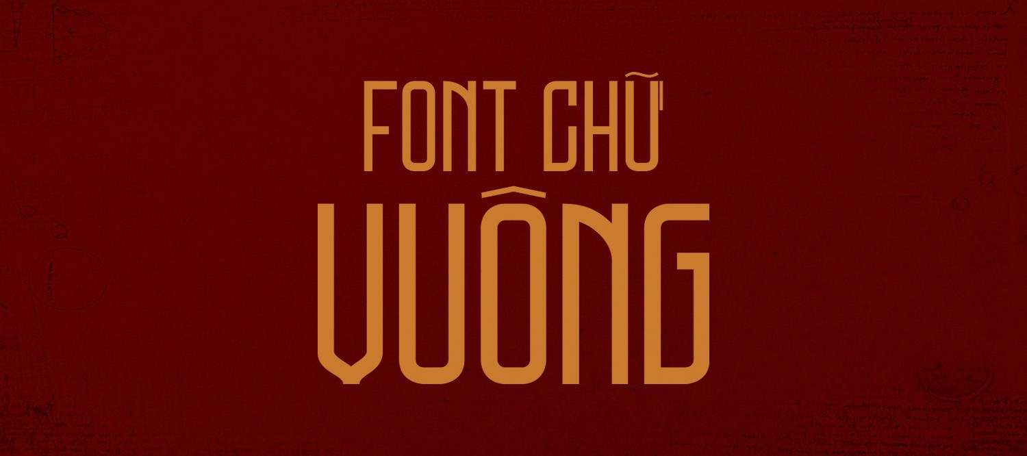 [Tải xuống] Tổng hợp 14+ font chữ vuông Việt hóa cho thiết kế về chủ đề lịch sử