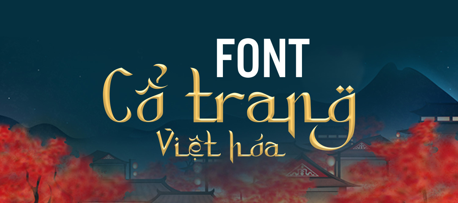 Top 10 Font Chữ Cổ Trang Việt Hóa đẹp nhất 2024 tại S99.VN