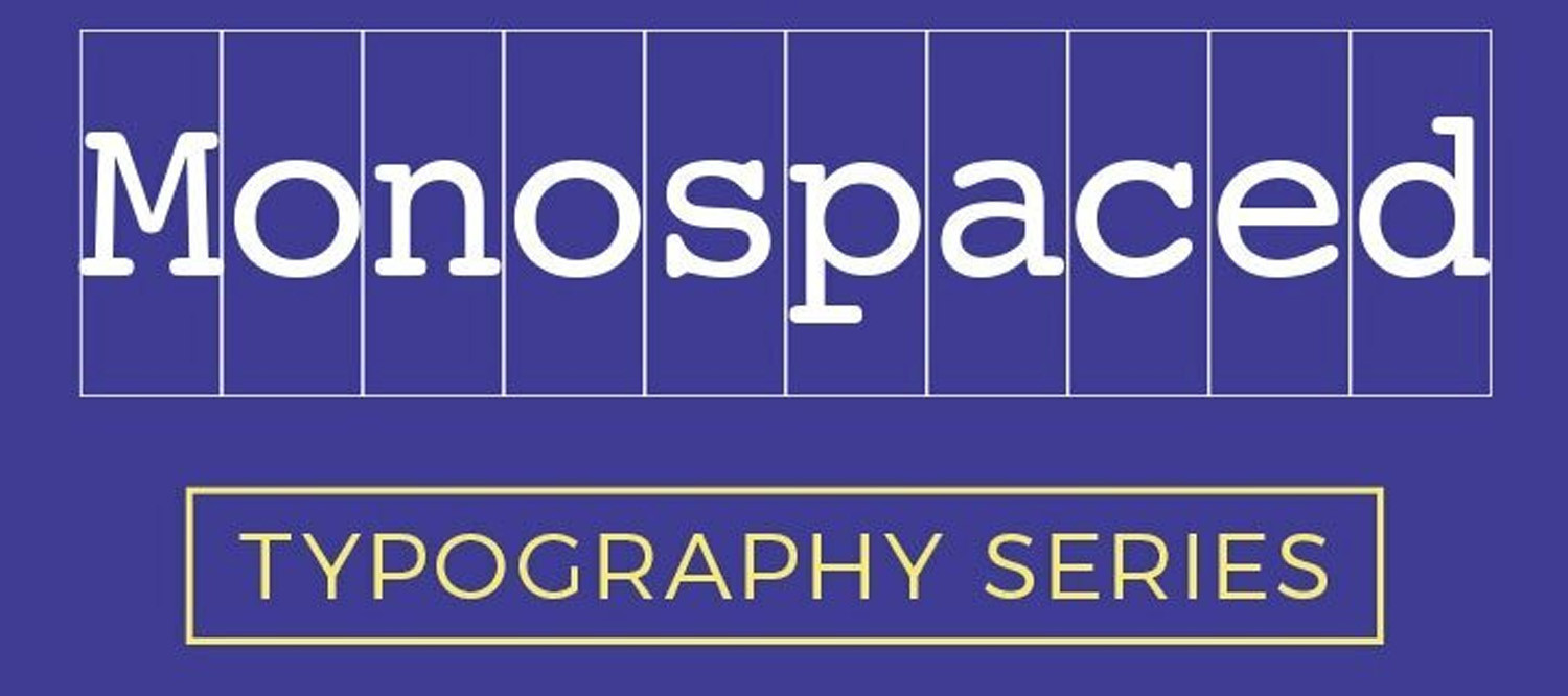 Monospace Font Là Gì? Đặc Điểm Và Ứng Dụng Của Font Chữ Monospace