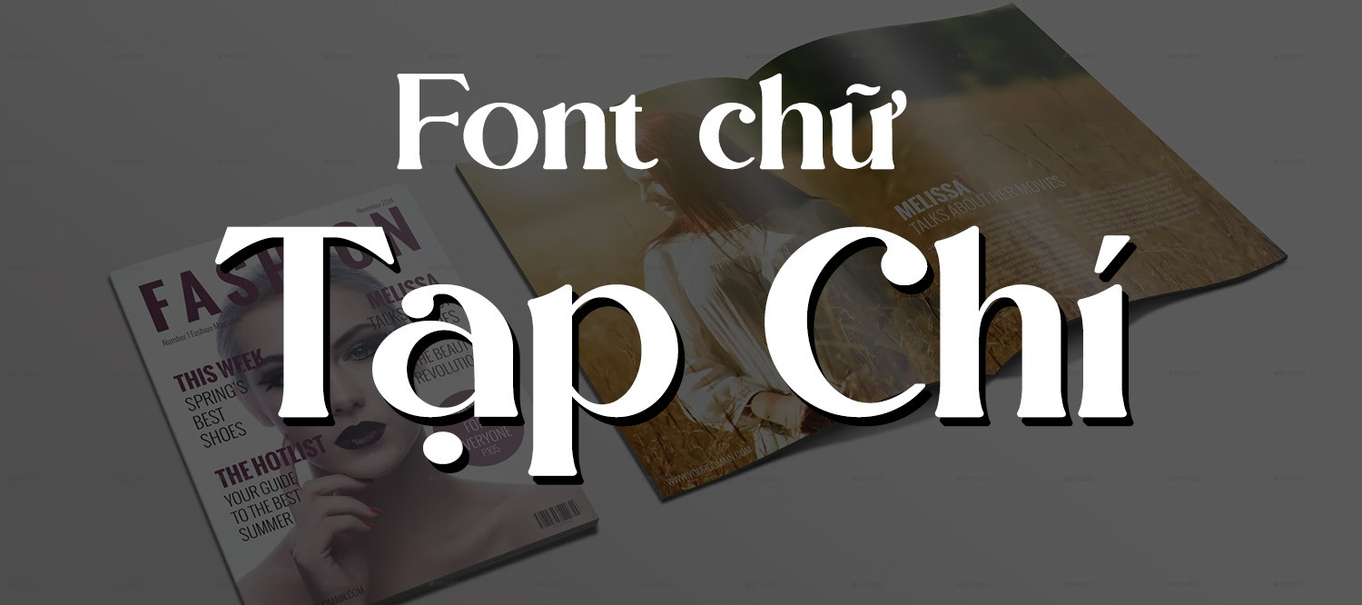 10 Font Chữ Tạp Chí Nổi Bật Ấn Tượng Cho Người Đọc