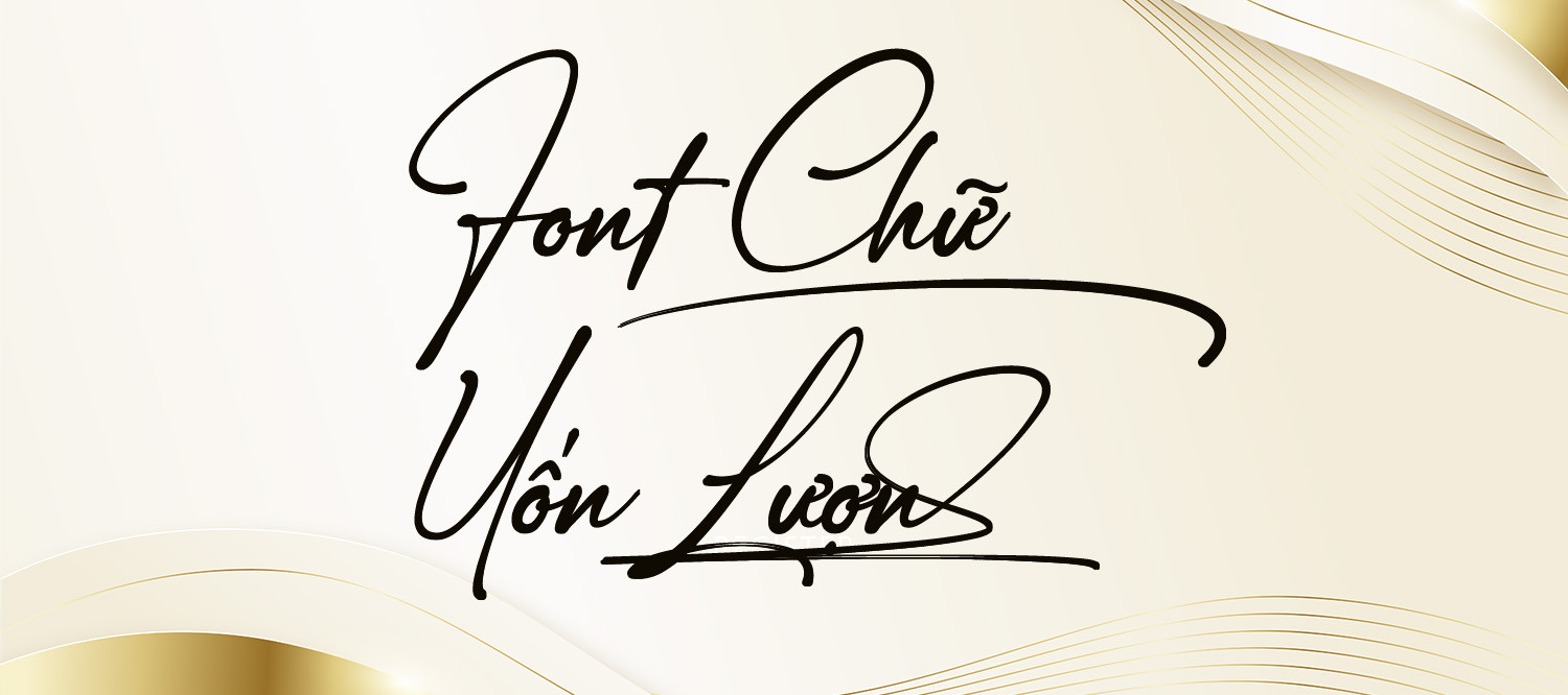 Font chữ uốn lượn: Nét đẹp nghệ thuật trong thiết kế đồ họa