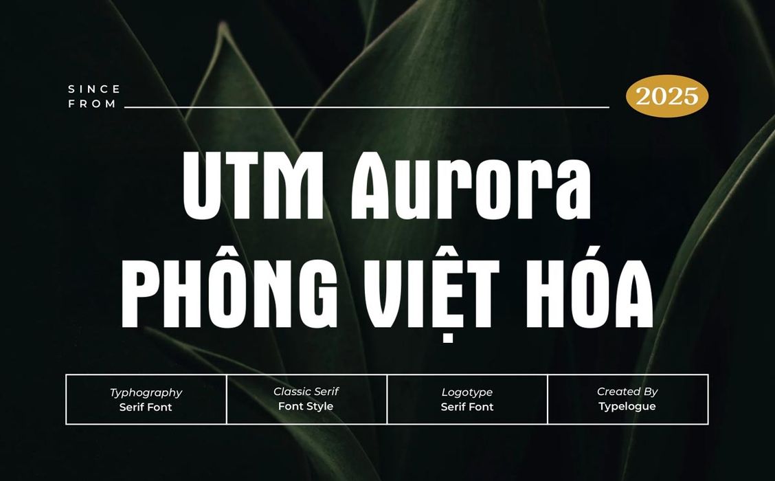 [Tải Miễn Phí] Font UTM Aurora – Kiểu Chữ Sans-Serif Việt Hóa Hiện Đại, Thanh Thoát