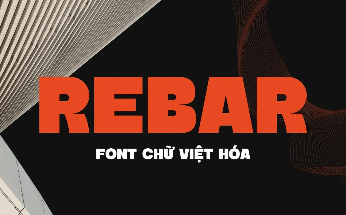 Phông chữ cứng cáp cho lĩnh vực xây dựng - TH Rebar Việt hóa